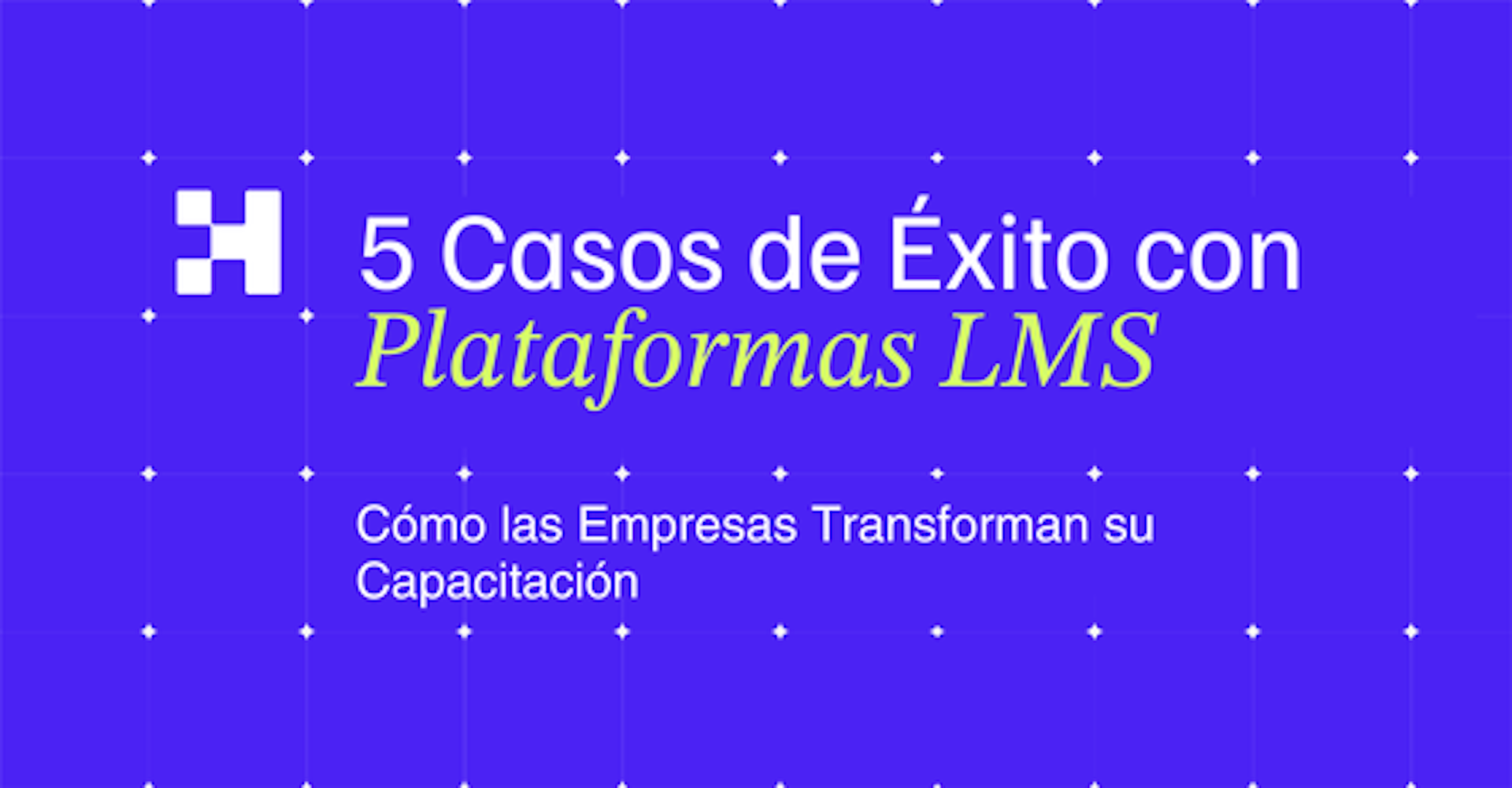 5 Casos de Éxito con Plataformas LMS: Cómo las Empresas Transforman su Capacitación