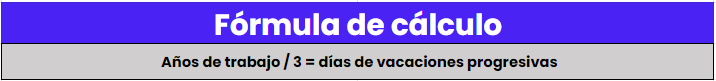formula calculo vacaciones progresivas