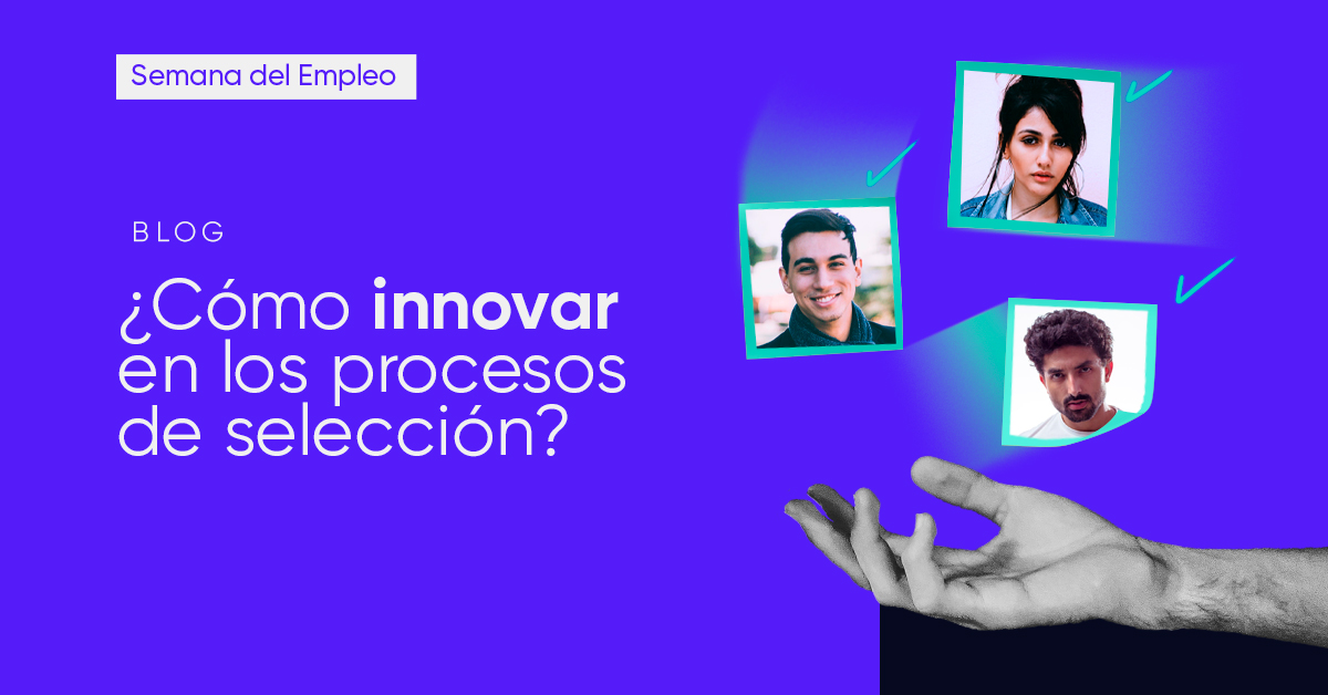 ¿Cómo Innovar En Los Procesos De Selección? ¡Realizamos El Primer ...