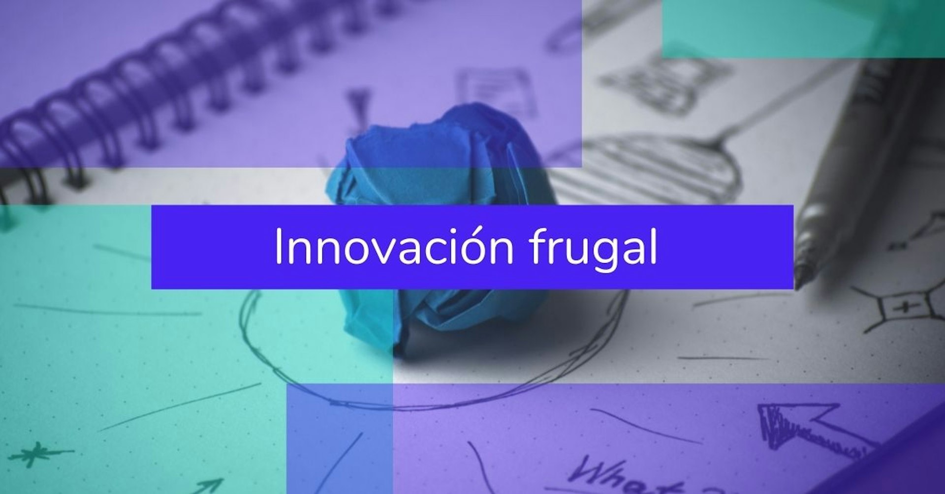 ¿Qué es la innovación frugal? Crea valor en mercados emergentes