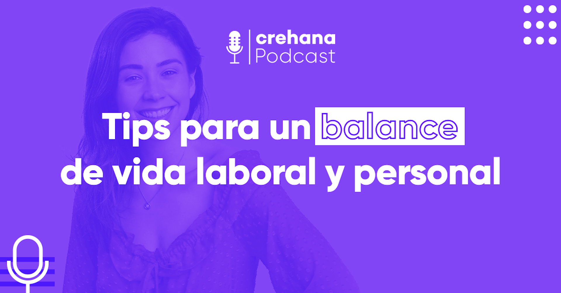 Crehana Podcast: Tips para un balance de vida laboral y personal